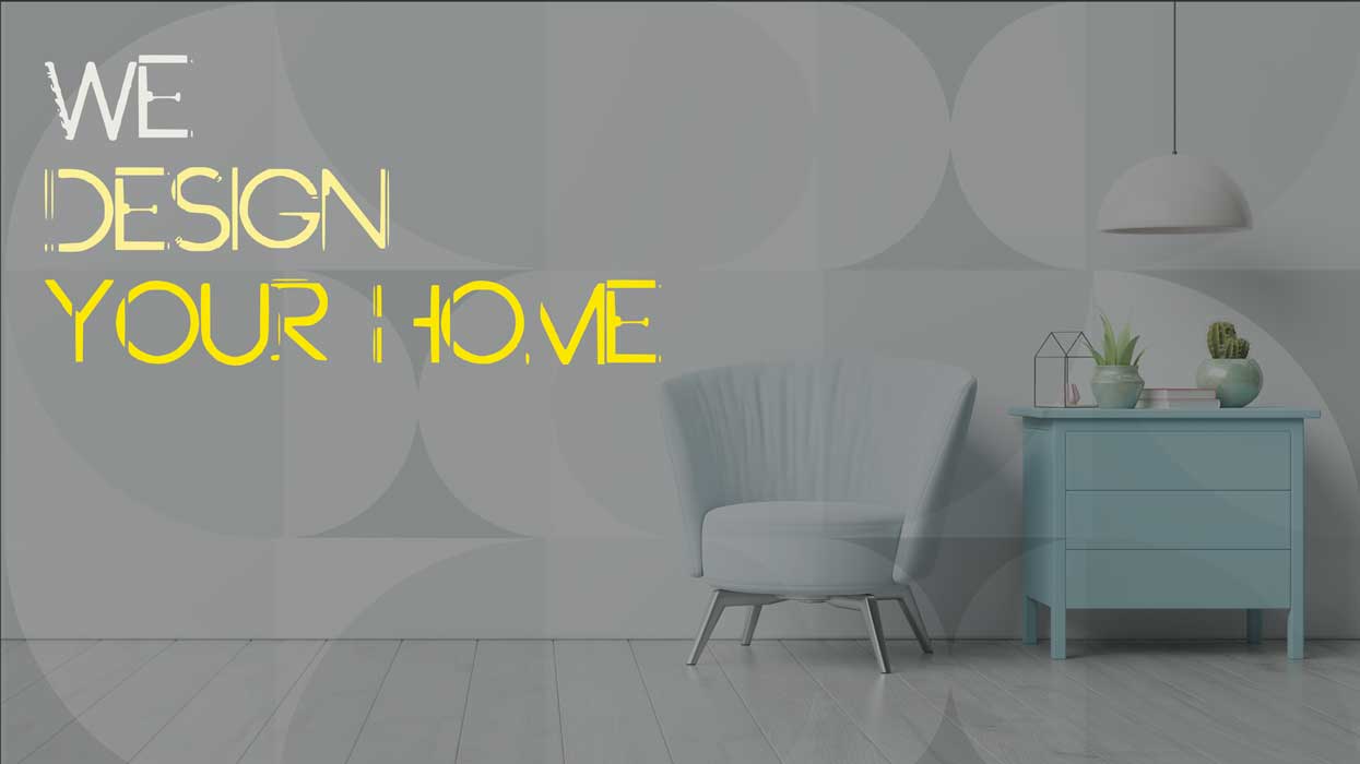 We design your home